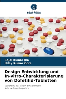 Design Entwicklung und In-vitro-Charakterisierung von Dofetilid-Tabletten (German Edition)
