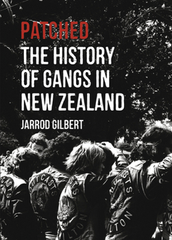 Paperback Patched: The History of Gangs in New Zealand Book