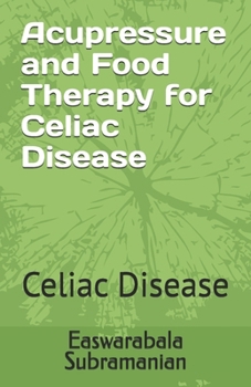 Paperback Acupressure Treatment and Food Therapy for Celiac Disease: Celiac Disease Book