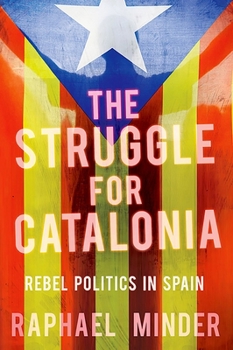 Paperback The Struggle for Catalonia: Rebel Politics in Spain Book