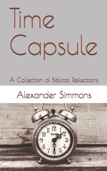 Paperback Time Capsule: A Collection of Biblical Reflections Book