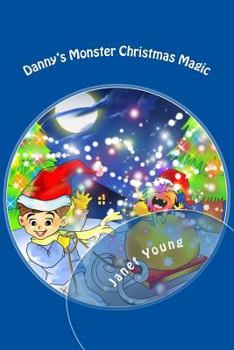 Paperback Danny's Monster Christmas Magic: A rhyming story to light up the season! Book