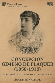 Paperback Concepción Gimeno de Flaquer (1850-1919): Her Personal Letters, Short Stories, and Journalism Book