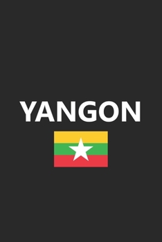 Yangon: Myanmar Burmese Flag Country Notebook Journal Lined Wide Ruled Paper Stylish Diary Vacation Travel Planner 6x9 Inches 120 Pages Gift
