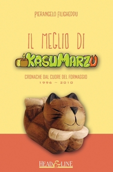 Paperback Il meglio di Kasumarzu: Cronache dal cuore del formaggio [Italian] Book