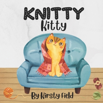 Paperback Knitty Kitty: Join Mrs Whiskers as she decides what to knit for Kitty! Book