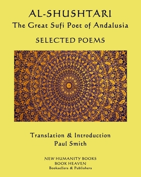 Paperback AL-SHUSHTARI The Great Sufi Poet of Andalusia SELECTED POEMS: Selected Poems [Large Print] Book