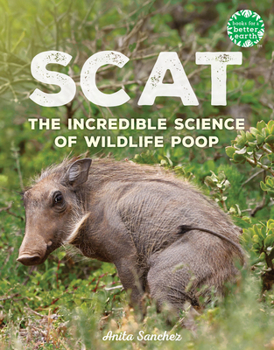 Hardcover Scat: The Incredible Science of Wildlife Poop Book