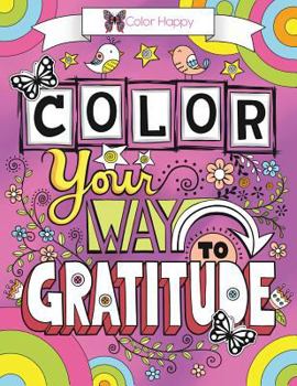 Paperback Color Your Way to Gratitude: An Adult Coloring Book