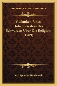 Paperback Gedanken Eines Hohenpriesters Der Schwarzen Uber Die Religion (1789) [German] Book