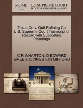 Paperback Texas Co V. Gulf Refining Co U.S. Supreme Court Transcript of Record with Supporting Pleadings Book