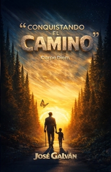 Conquistando El Camino: Carpe Diem (Spanish Edition)