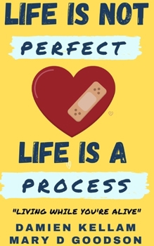 Paperback Life Is Not Perfect; It's A Process: Living While You Are Yet Alive Book