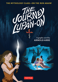 Paperback The Journey to Lupan-On: The Mythology Class--On the Run Again! Book