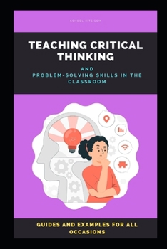Paperback Teaching Critical Thinking: How to Teach Critical Thinking and Problem-solving Skills in the Classroom Book