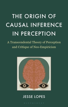 Hardcover The Origin of Causal Inference in Perception: A Transcendental Theory of Perception and Critique of Neo-Empiricism Book