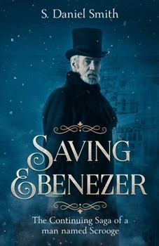 Paperback Saving Ebenezer: The Continuing Saga of a man named Scrooge Book
