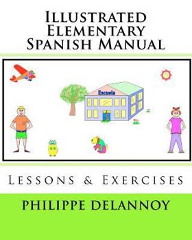 Paperback Illustrated Elementary Spanish Manual: Lessons & Exercises Book