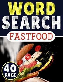 FastFood Word Search: 40 Page Of Word Search Puzzles, More Than 300 Different Word In One Book - Puzzles Word Search For Adults