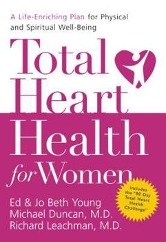 Hardcover Total Heart Health for Women: A Life-Enriching Plan for Physical & Spiritual Well-Being Book