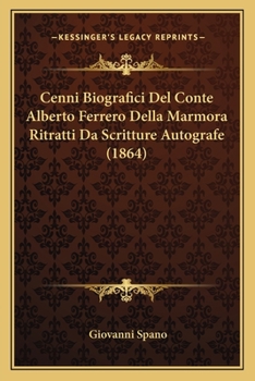 Paperback Cenni Biografici Del Conte Alberto Ferrero Della Marmora Ritratti Da Scritture Autografe (1864) [Italian] Book