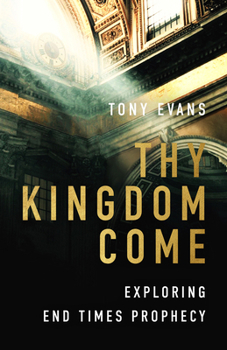 Paperback Thy Kingdom Come: Exploring End Times Prophecy Book
