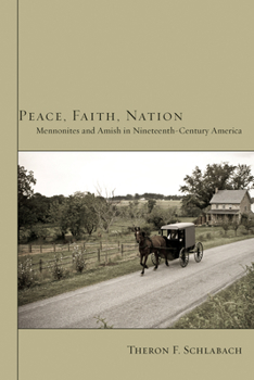 Paperback Peace, Faith, Nation: Mennonites and Amish in Nineteenth-Century America Book