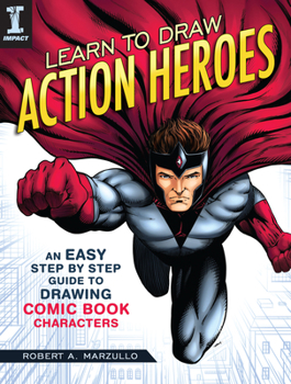 Paperback Learn to Draw Action Heroes: An Easy Step by Step Guide to Drawing Comic Book Characters Book