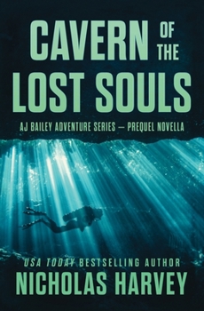 Cavern of the Lost Souls: Prequel Novella - Book #0.5 of the A.J. Bailey Adventure