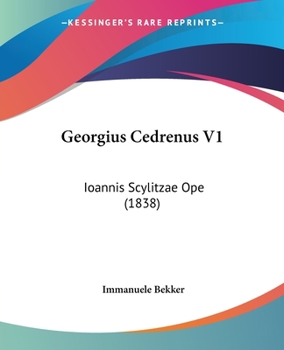 Paperback Georgius Cedrenus V1: Ioannis Scylitzae Ope (1838) [Latin] Book