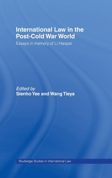 International Law and the Post-Cod War World: Essays in Memory of Li Haopei (Routledge Studies Ininternational Law)