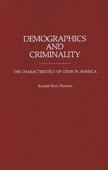 Hardcover Demographics and Criminality: The Characteristics of Crime in America Book