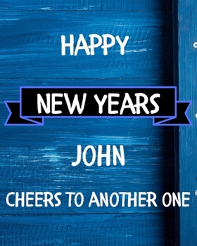 Happy New Years John's Cheers to another one: 2020 New Year Planner Goal Journal Gift for John  / Notebook / Diary / Unique Greeting Card Alternative
