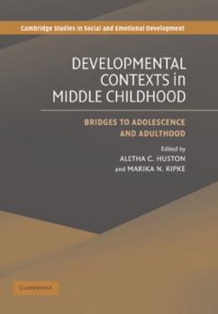 Developmental Contexts in Middle Childhood: Bridges to Adolescence and Adulthood - Book  of the Cambridge Studies in Social and Emotional Development