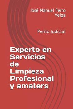 Paperback Experto En Servicios de Limpieza Profesional Y Amaters: Perito Judicial [Spanish] Book