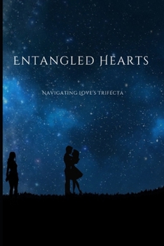 Paperback Entangled hearts: Navigating loves trifecta Book