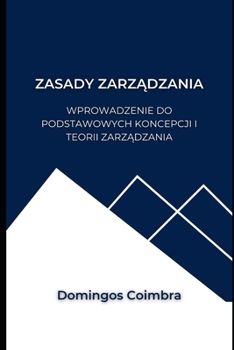 Paperback Zasady Zarz&#261;dzania: Wprowadzenie do podstawowych koncepcji i teorii zarz&#261;dzania [Polish] Book