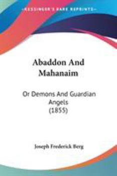 Paperback Abaddon And Mahanaim: Or Demons And Guardian Angels (1855) Book