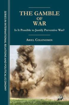Hardcover The Gamble of War: Is It Possible to Justify Preventive War? Book