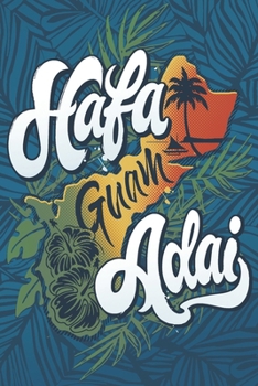 GUAM Hafa Adai: A Blank Lined Guam Journal Notebook for Guamanians Representing 671, Island Travelers, People From Guam USA, Great Guam Gift, Guam ... for Guamanian, Guahan Islanders & Chamorro