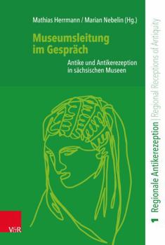 Hardcover Museumsleitung Im Gesprach: Antike Und Antikerezeption in Sachsischen Museen [German] Book