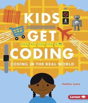 Coding in the Real World Coding in the Real World - Book  of the Kids Get Coding