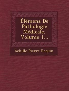 Paperback ?l?mens de Pathologie M?dicale, Volume 1... Book