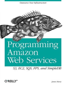 Paperback Programming Amazon Web Services: S3, EC2, SQS, FPS, and SimpleDB Book