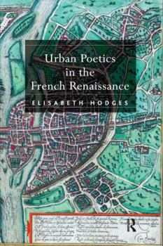 Hardcover Urban Poetics in the French Renaissance Book