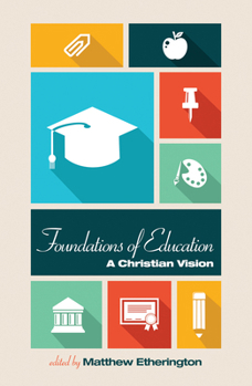 Hardcover Foundations of Education: A Christian Vision Book