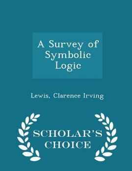 Paperback A Survey of Symbolic Logic - Scholar's Choice Edition Book