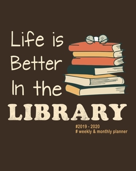 Paperback Life Is Better In The Library 2019 - 2020 Weekly & Monthly Planner: Weekly Planner (From October 2019 Through September 2020) - Planner Schedule Month Book