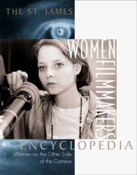 The St. James Women Filmmakers Encyclopedia: The Women on the Other Side of the Camera