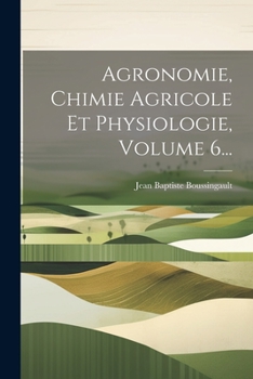 Paperback Agronomie, Chimie Agricole Et Physiologie, Volume 6... [French] Book